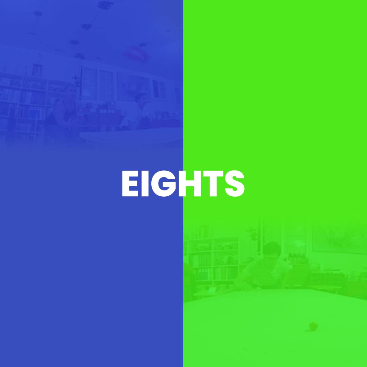 Eights